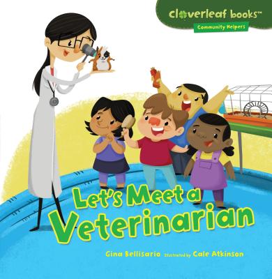 Let's Meet a Veterinarian - Bellisario, Gina