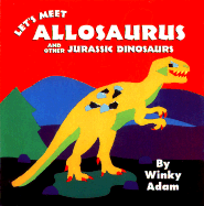 Let's Meet Allosaurus: And Other Jurassic Dinosaurs