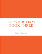 Let's Perform Book Three