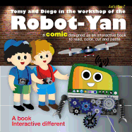 Let's Play 7: Tomy y Diego in the Workshop of the Robot-Yan: A Comic Designed as an Interactive Book to Read, Color, Cut and Paste.