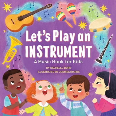 Let's Play an Instrument: A Music Book for Kids - Burk, Rachelle