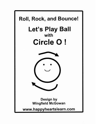 Let's Play Ball with Circle O! - O'Connor, Kathleen Sullivan (Contributions by), and Knight, Faye (Contributions by), and Lovisek, Patricia (Contributions by)