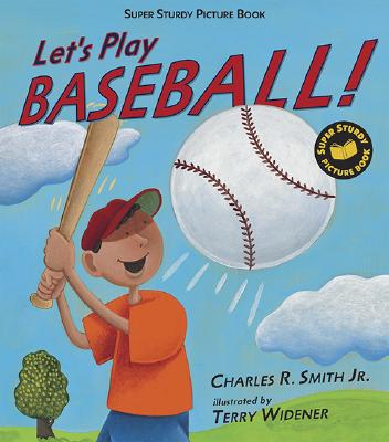 Let's Play Baseball! - Smith, Charles R, Jr.