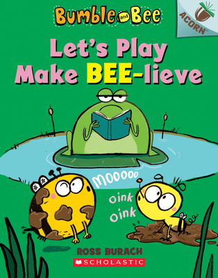 Let's Play Make Bee-Lieve: An Acorn Book (Bumble and Bee #2): Volume 2 - 