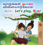 Let's play, Mom! (Tamil English Bilingual Children's Book)