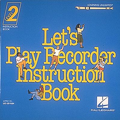Let's Play Recorder Instruction Book 2: Student Book 2 - Sevush, Leo