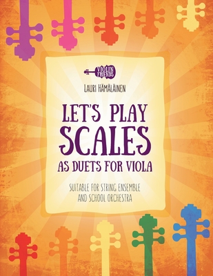 Let's Play Scales as Duets for Viola: Suitable for String Ensemble and School Orchestra - Hamalainen, Lauri Juhani