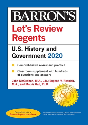 Let's Review Regents: U.S. History and Government 2020 - McGeehan, John, and Resnick, Eugene V, and Gall, Morris