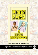 Let's Sign and Down Syndrome: Signs for Children with Special Needs