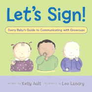 Let's Sign: Every Baby's Guide to Communicating with Grownups