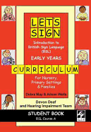 Let's Sign Introduction to British Sign Language (BSL) Early Years Curriculum Student Book: BSL Course A for Nursery, Primary Settings and Families - May, Debra, and Wells, Alison