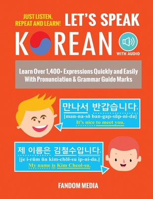 Let's Speak Korean (with Audio): Learn Over 1,400+ Expressions Quickly and Easily With Pronunciation & Grammar Guide Marks - Just Listen, Repeat, and Learn! - Media, Fandom