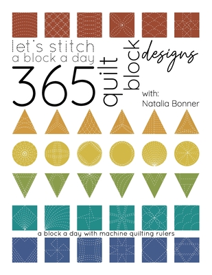 Let's Stitch a Block a Day - 365 Quilt Block Designs: A Block A Day With Machine Quilting Rulers - Whiting, Jeff, and Bonner, Natalia W