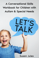 Let's Talk: A Conversational Skills Workbook for Children with Autism & Special Needs