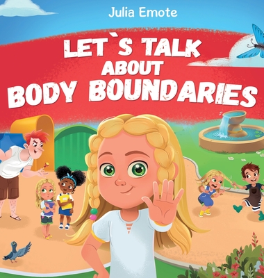 Let's Talk about Body Boundaries: Body Safety Book for Kids about Consent, Personal Space, Private Parts and Friendship, that helps toddlers and children recognize their own emotions and feelings - Emote, Julia