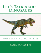 Let's Talk about Dinosaurs: Fun Learning Activities