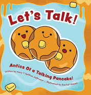 Let's Talk!: Antics Of a Talking Pancake!