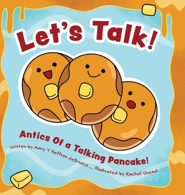 Let's Talk!: Antics Of a Talking Pancake! - Debrueys, Mary T Heffron