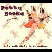 Let's Talk Dirty in Hawaiian: The Best of Petty Booka - Petty Booka