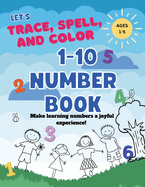Let's Trace, Spell, and Color 1-10 Number Book ages 1-5: A Toddler Number Book with Large Numbers to Color BIG NUMBERS, ANIMALS, SPELLING NUMBERS
