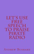 Let's Use Free Speech to Praise Pirate Radio