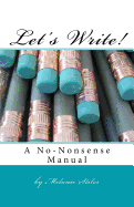 Let's Write!: A No-Nonsense Manual