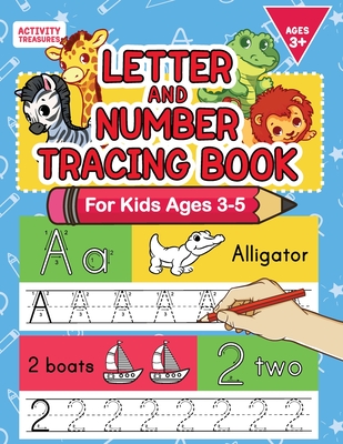 Letter And Number Tracing Book For Kids Ages 3-5: A Fun Practice Workbook To Learn The Alphabet And Numbers From 0 To 30 For Preschoolers And Kindergarten Kids! - Treasures, Activity