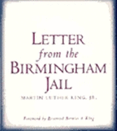 Letter from the Birmingham Jail - King, Martin Luther, Jr., and King, Bernice A (Foreword by)
