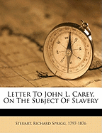 Letter to John L. Carey, on the Subject of Slavery