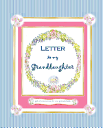 Letter to my Granddaughter: a Gift of Memories for my Grandchild