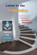 Letter to the Tribulation: A Chronological Retelling of the Book of Revelation