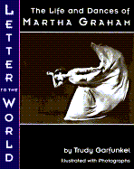 Letter to the World: The Life and Dances of Martha Graham - Garfunkel, Trudy