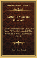 Letter to Viscount Sidmouth: On the Transportation Laws, the State of the Hulks, and of the Colonies in New South Wales (1819)