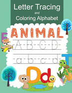 Letter Tracing and Coloring Alphabet Animal: Practice Handwritting and Coloring Workbook for Preschool, Pre K, Kindergarten and Kids Ages 3-5