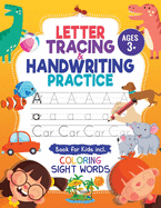 Letter Tracing and Handwriting Practice Book: Trace Letters and Numbers Workbook of the Alphabet and Sight Words, Preschool, Pre K, Kids Ages 3-5 + 5-6. Children Handwriting without Tears
