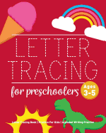 Letter Tracing Book for Preschoolers: Letter Tracing Book, Practice For Kids, Ages 3-5, Alphabet Writing Practice