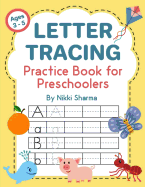 Letter Tracing Practice Book for Preschoolers: Alphabet Writing Book for Kids (Ages 3-5)