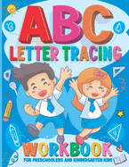 Letter Tracing Workbook for Preschoolers and Kindergarten Kids: Alphabet ABC Handwriting Practice & Tracing Activity Book for Kids Ages 3-5 and Up, Pre K to Kindergarteners