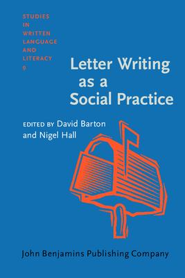 Letter Writing as a Social Practice - Barton, David (Editor), and Hall, Nigel, Professor (Editor)