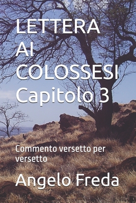 LETTERA AI COLOSSESI Capitolo 3: Commento versetto per versetto - Freda, Angelo