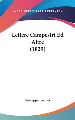 Lettere Campestri Ed Altre (1829) - Barbieri, Giuseppe