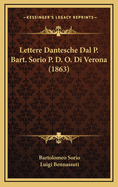 Lettere Dantesche Dal P. Bart. Sorio P. D. O. Di Verona (1863)