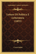 Lettere Di Politica E Letteratura (1855)