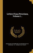 Lettere D'una Peruviana, Volume 1...