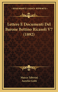 Lettere E Documenti del Barone Bettino Ricasoli V7 (1892)
