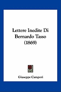 Lettere Inedite Di Bernardo Tasso (1869)