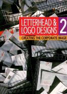 Letterhead and LOGO Designs 2: Creating the Corporate Image - Rockport Publishing