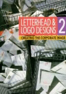 Letterhead and LOGO Designs Two: Creating the Corporate Image