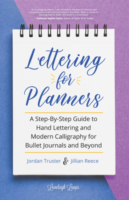 Lettering for Planners: A Step-By-Step Guide to Hand Lettering and Modern Calligraphy for Bullet Journals and Beyond (Learn Calligraphy) - Reece, Jillian
