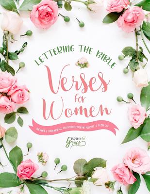 Lettering the Bible: Verses for Women: Beginner & Intermediate Christian Lettering Practice & Projects - Inspired to Grace